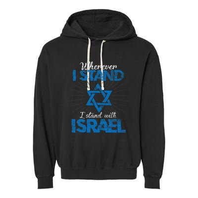 Wherever I Stand I Stand With Israel Pray For Israel Garment-Dyed Fleece Hoodie