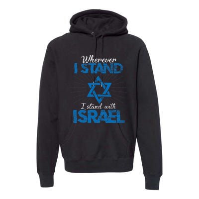 Wherever I Stand I Stand With Israel Pray For Israel Premium Hoodie