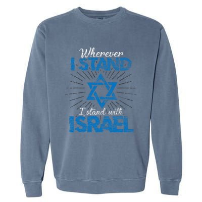 Wherever I Stand I Stand With Israel Pray For Israel Garment-Dyed Sweatshirt