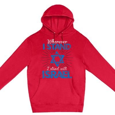 Wherever I Stand I Stand With Israel Pray For Israel Premium Pullover Hoodie