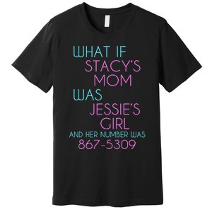 What If Stacy's Mom Was Jessie's Premium T-Shirt