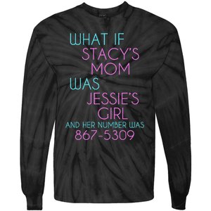 What If Stacy's Mom Was Jessie's Tie-Dye Long Sleeve Shirt