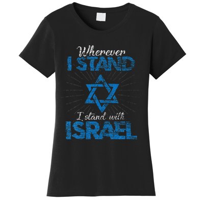 Wherever I Stand I Stand With Israel Women's T-Shirt