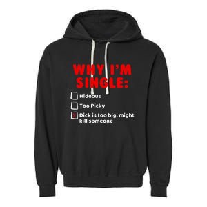 Why IM Single Hideous Too Picky Dick Is Too Big Garment-Dyed Fleece Hoodie