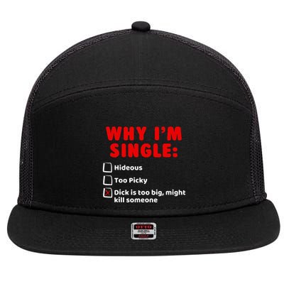 Why IM Single Hideous Too Picky Dick Is Too Big 7 Panel Mesh Trucker Snapback Hat