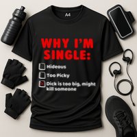Why IM Single Hideous Too Picky Dick Is Too Big Performance Shirt