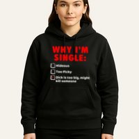 Why IM Single Hideous Too Picky Dick Is Too Big Hoodie