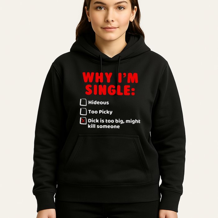 Why IM Single Hideous Too Picky Dick Is Too Big Hoodie