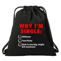 Why IM Single Hideous Too Picky Dick Is Too Big Drawstring Bag