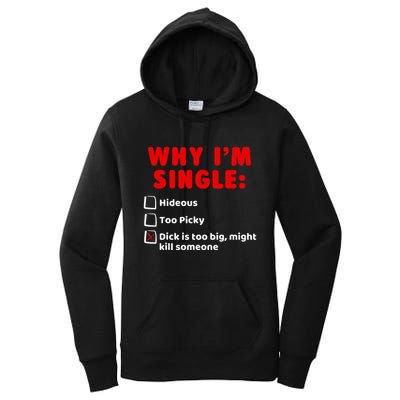 Why IM Single Hideous Too Picky Dick Is Too Big Women's Pullover Hoodie