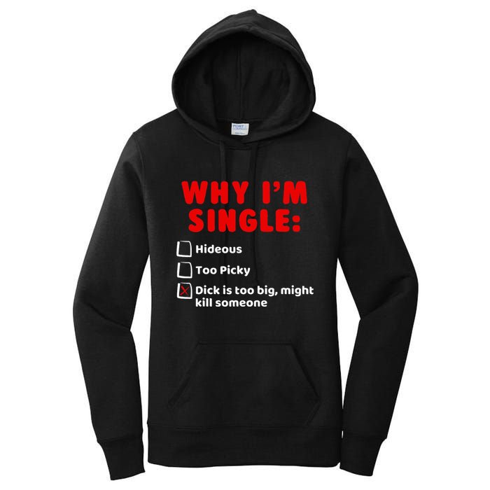 Why IM Single Hideous Too Picky Dick Is Too Big Women's Pullover Hoodie