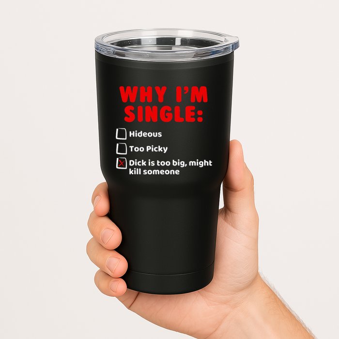 Why IM Single Hideous Too Picky Dick Is Too Big Tumbler