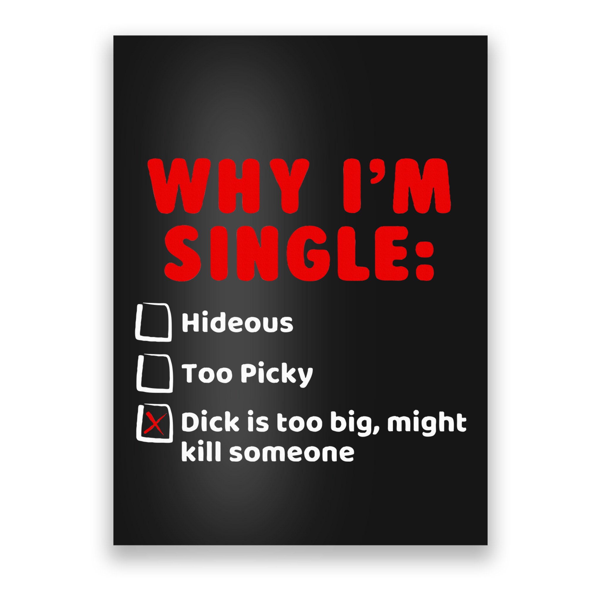 Why IM Single Hideous Too Picky Dick Is Too Big Poster