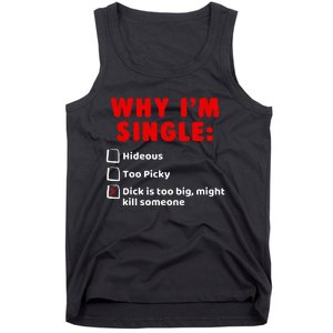 Why IM Single Hideous Too Picky Dick Is Too Big Tank Top