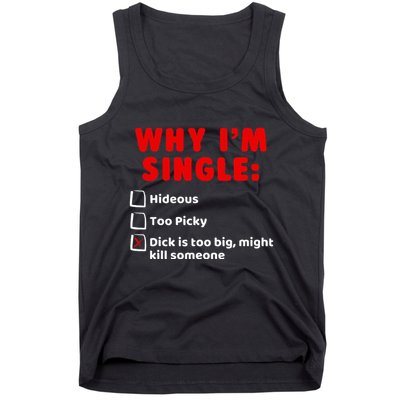 Why IM Single Hideous Too Picky Dick Is Too Big Tank Top