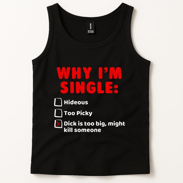 Why IM Single Hideous Too Picky Dick Is Too Big Tank Top