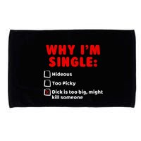 Why IM Single Hideous Too Picky Dick Is Too Big Microfiber Hand Towel