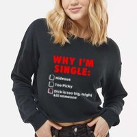 Why IM Single Hideous Too Picky Dick Is Too Big Cropped Pullover Crew