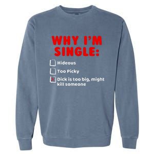 Why IM Single Hideous Too Picky Dick Is Too Big Garment-Dyed Sweatshirt