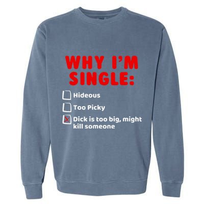 Why IM Single Hideous Too Picky Dick Is Too Big Garment-Dyed Sweatshirt