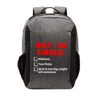 Why IM Single Hideous Too Picky Dick Is Too Big Vector Backpack