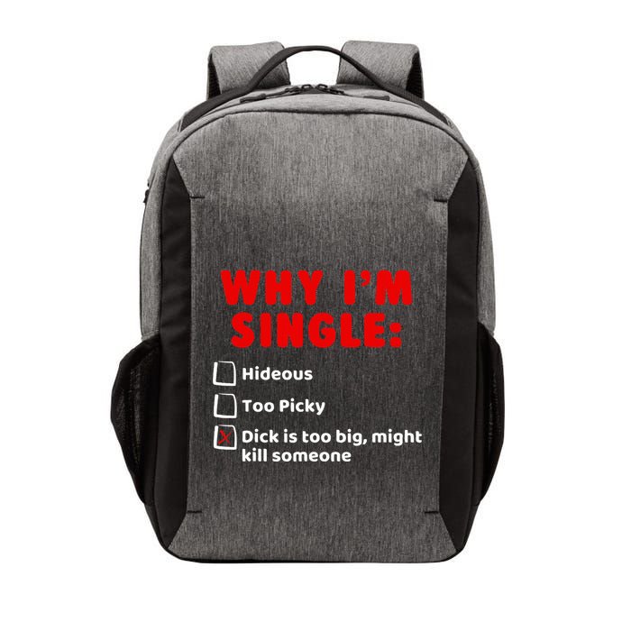 Why IM Single Hideous Too Picky Dick Is Too Big Vector Backpack