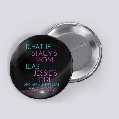 What If Stacys Mom Was Jessies Girl Button