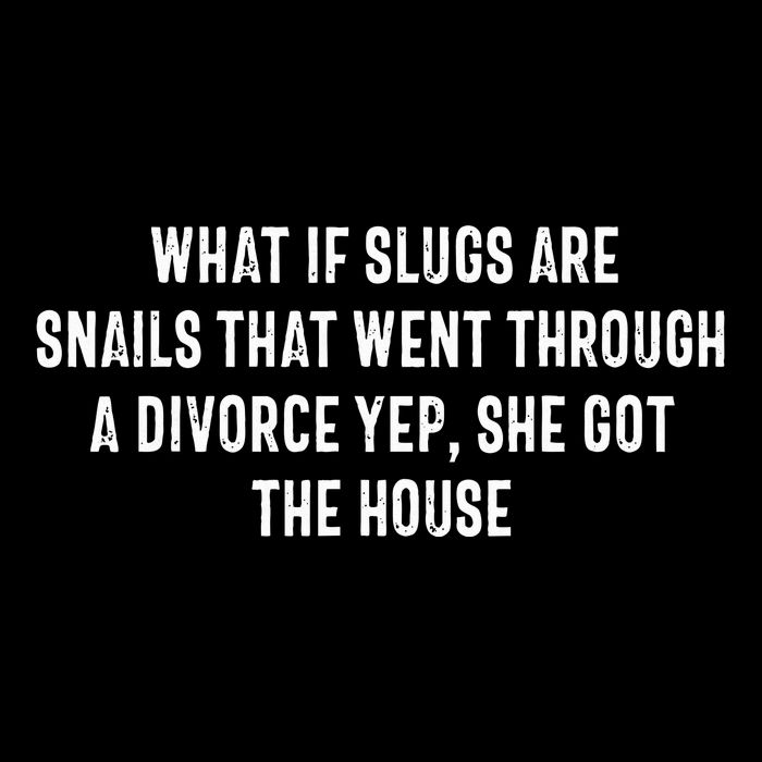 What If Slugs Are Snails That Went Through A Divorce Yep She 16 in Basic Backpack