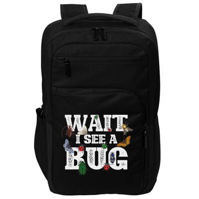 Wait I See A Bug Entomology Insect Collector Entomologist Impact Tech Backpack