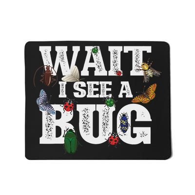 Wait I See A Bug Entomology Insect Collector Entomologist Mousepad