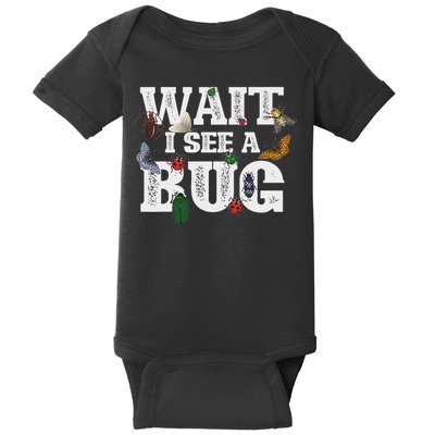 Wait I See A Bug Entomology Insect Collector Entomologist Baby Bodysuit