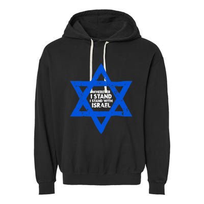 Wherever I Stand I Stand With Israel Jewish Distressed Garment-Dyed Fleece Hoodie