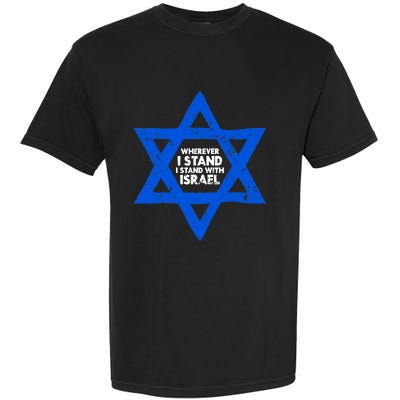 Wherever I Stand I Stand With Israel Jewish Distressed Garment-Dyed Heavyweight T-Shirt