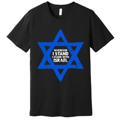 Wherever I Stand I Stand With Israel Jewish Distressed Premium T-Shirt