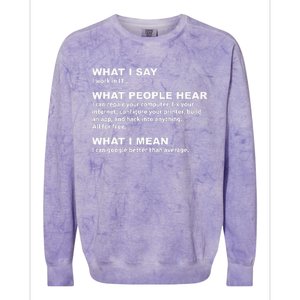 What I say what people hear IT tech support nerd Colorblast Crewneck Sweatshirt