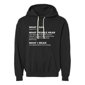 What I say what people hear IT tech support nerd Garment-Dyed Fleece Hoodie