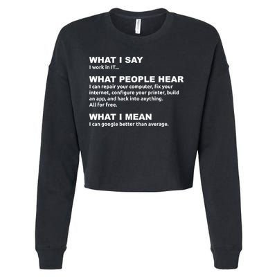 What I say what people hear IT tech support nerd Cropped Pullover Crew