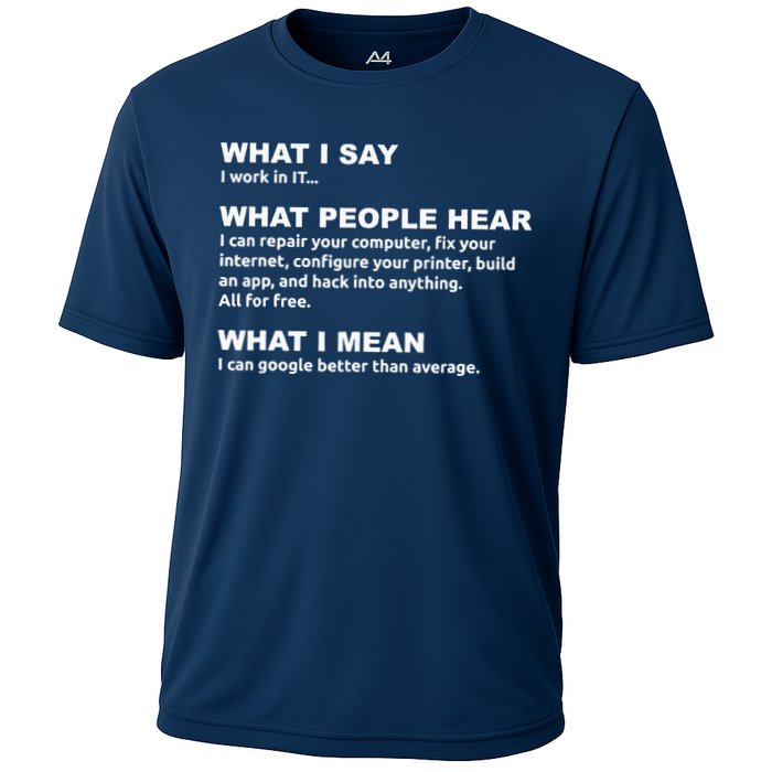 What I say what people hear IT tech support nerd Cooling Performance Crew T-Shirt