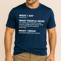 What I say what people hear IT tech support nerd Cooling Performance Crew T-Shirt