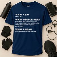 What I say what people hear IT tech support nerd Cooling Performance Crew T-Shirt