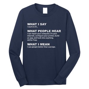 What I say what people hear IT tech support nerd Long Sleeve Shirt