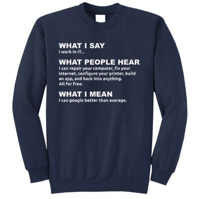 What I say what people hear IT tech support nerd Sweatshirt