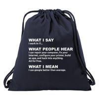 What I say what people hear IT tech support nerd Drawstring Bag