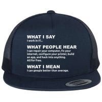 What I say what people hear IT tech support nerd Flat Bill Trucker Hat