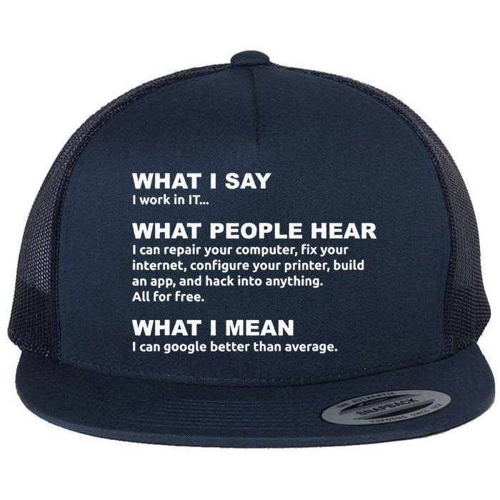 What I say what people hear IT tech support nerd Flat Bill Trucker Hat