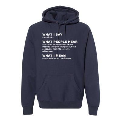 What I say what people hear IT tech support nerd Premium Hoodie