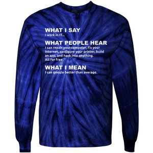 What I say what people hear IT tech support nerd Tie-Dye Long Sleeve Shirt