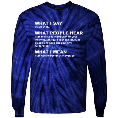 What I say what people hear IT tech support nerd Tie-Dye Long Sleeve Shirt