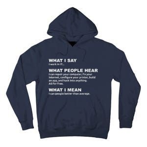 What I say what people hear IT tech support nerd Tall Hoodie