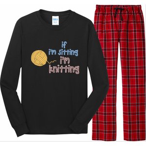 When I'm Sitting I'm Knitting Funny Knitter Gift Long Sleeve Pajama Set